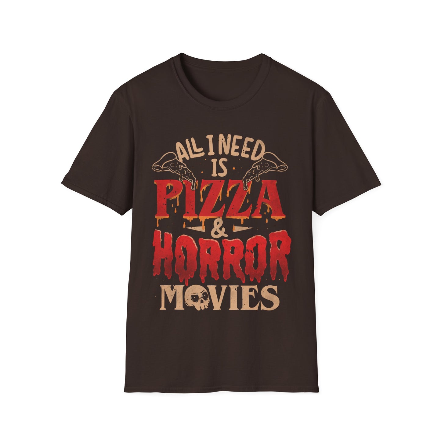 All I Need Is Pizza & Horror Movies β Dark Lettering T-Shirt