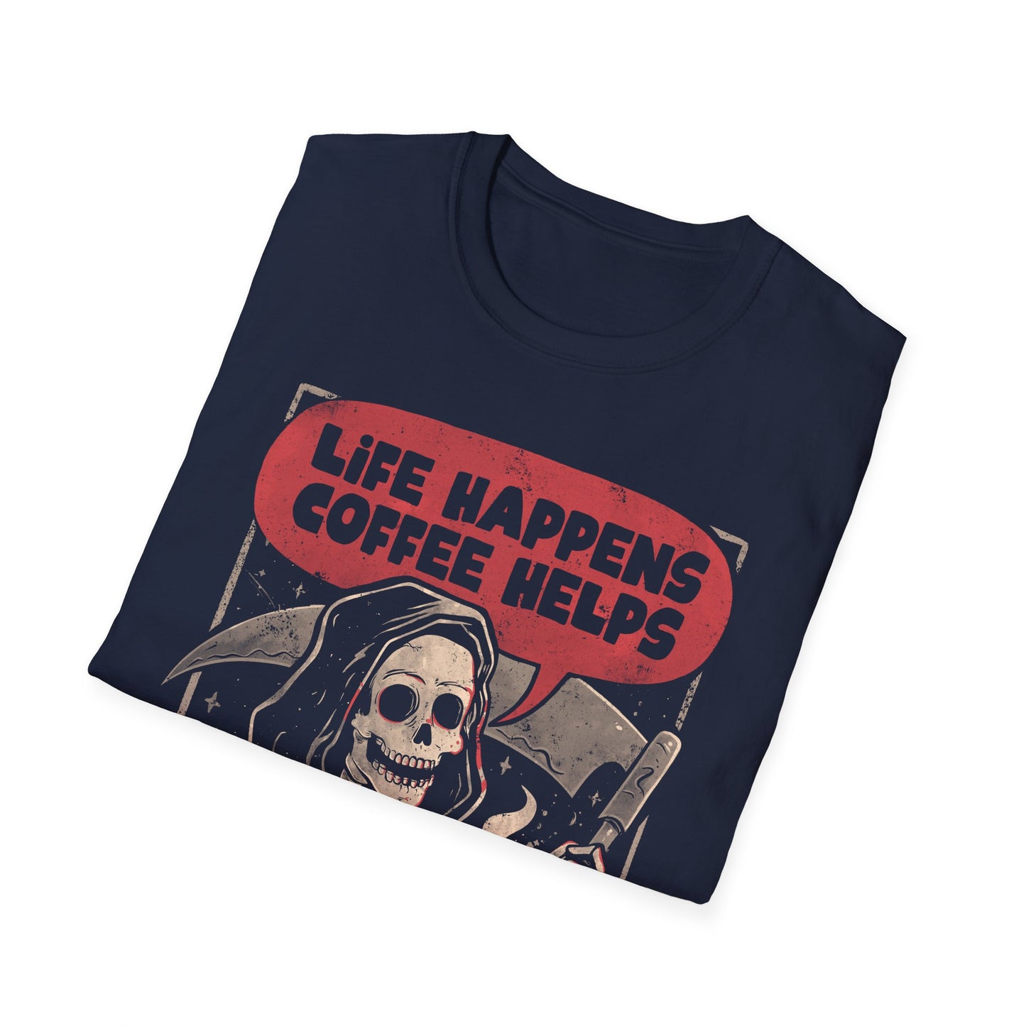 Life Happens, Coffee Helps – Funny Grim Reaper Coffee Lover T-Shirt