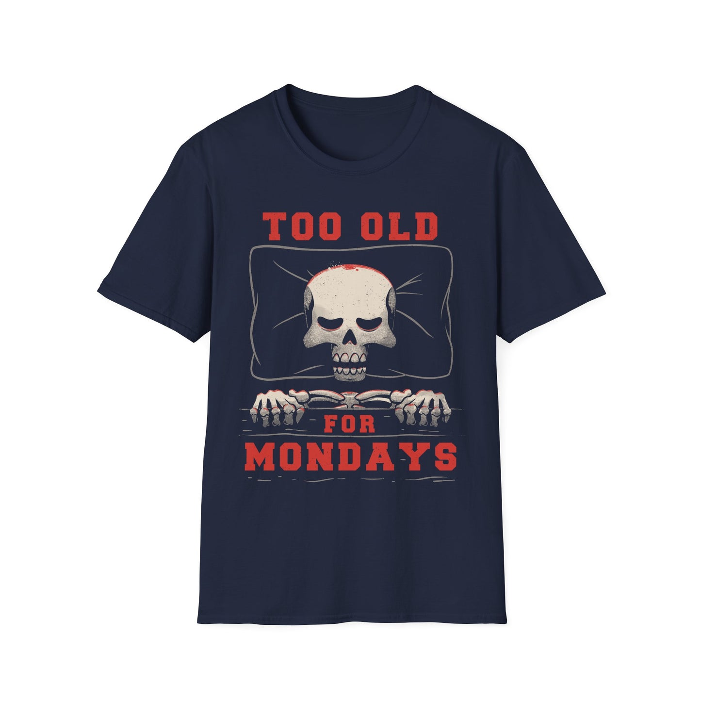 Too Old For Mondays – Skeleton T-Shirt