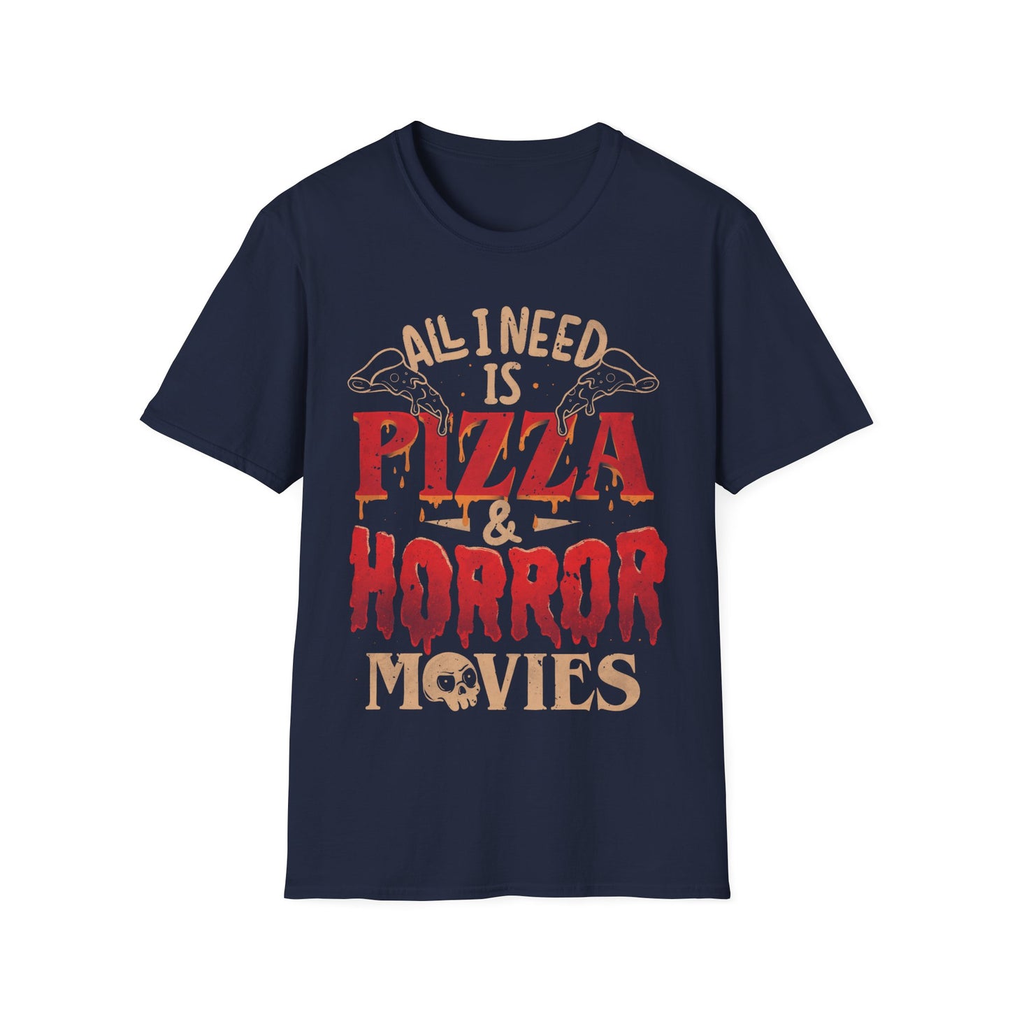All I Need Is Pizza & Horror Movies β Dark Lettering T-Shirt