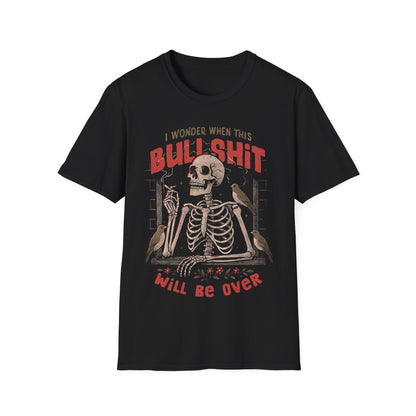 I Wonder When This Bullshit Will Be Over – Sarcastic Dark Skull T-Shirt