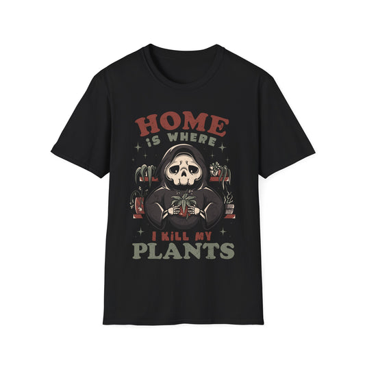 Home Is Where I Kill My Plants – Funny Skeleton T-Shirt