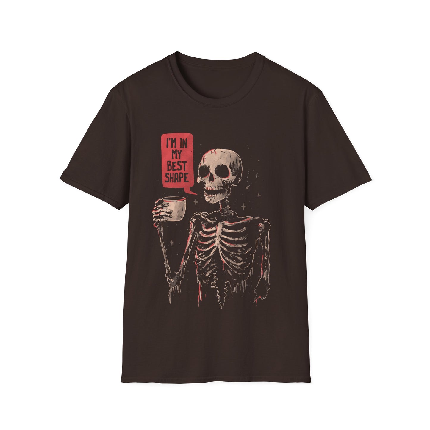 In My Best Shape - Dark Humor Skull  T-Shirt