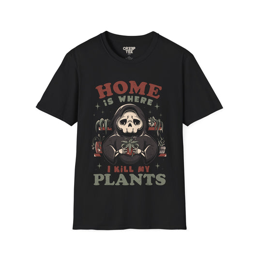 Home Is Where I Kill My Plants – Funny Skeleton T-Shirt