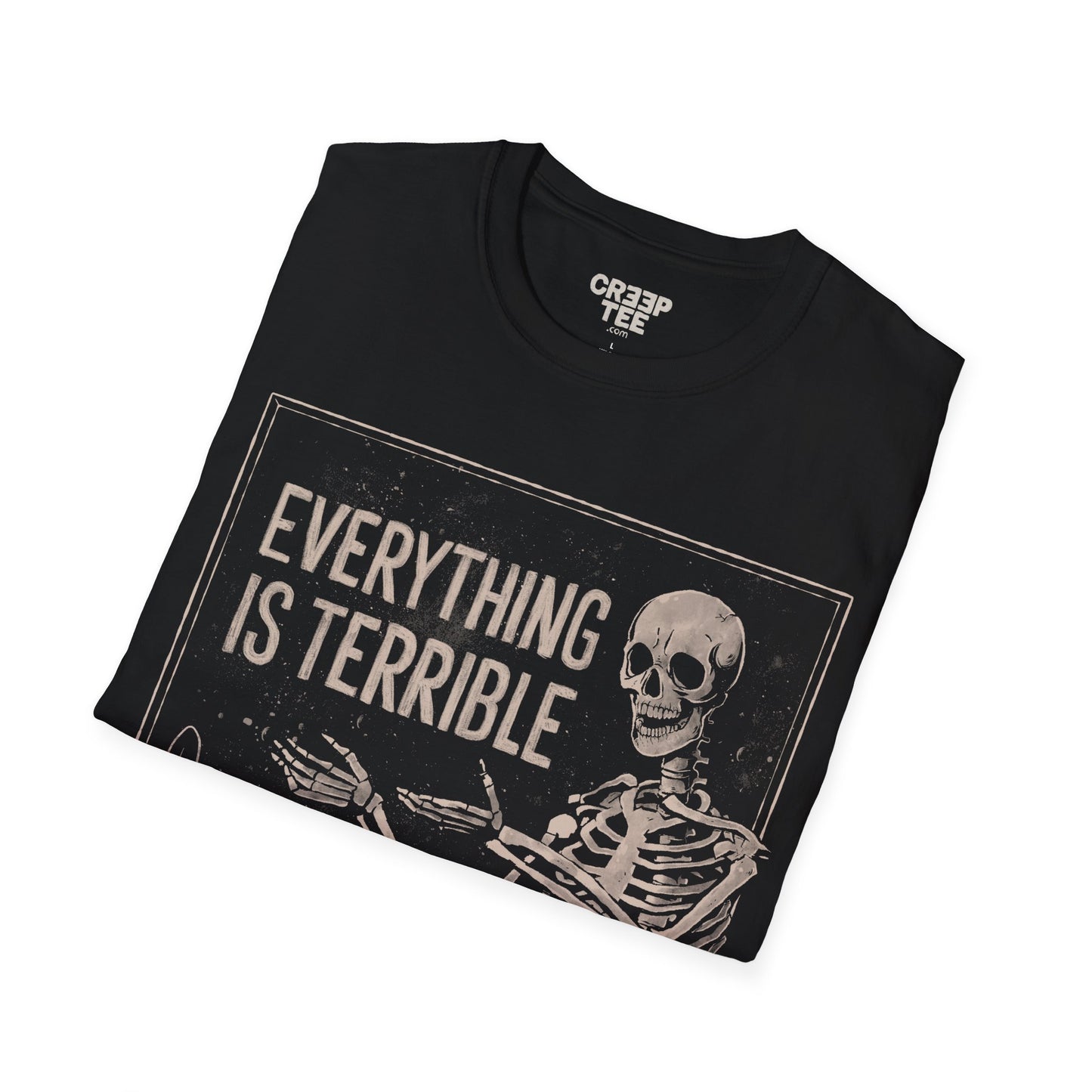 Everything is Terrible – Dark Humor Skeleton T-Shirt