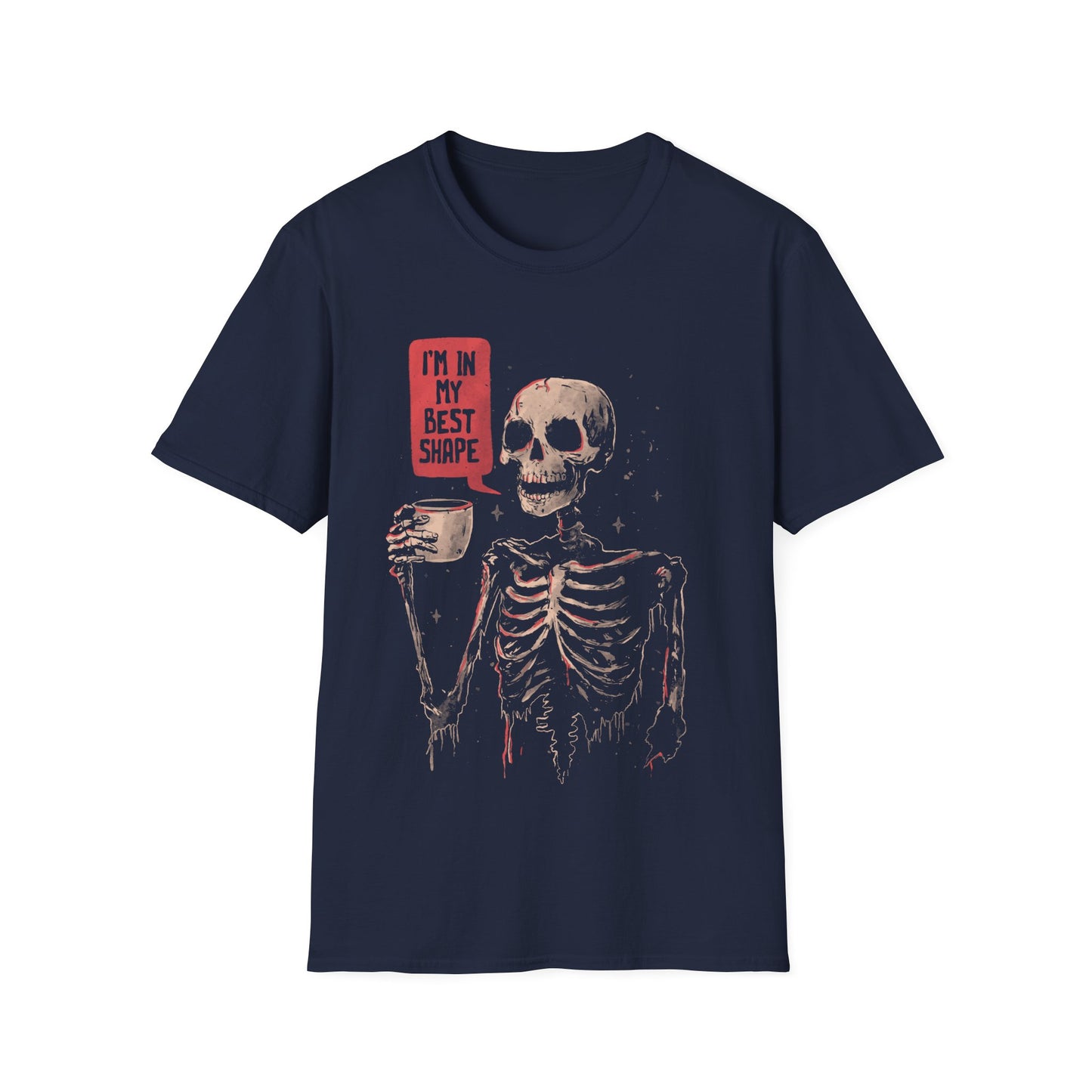In My Best Shape - Dark Humor Skull  T-Shirt