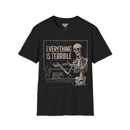 Everything is Terrible – Dark Humor Skeleton T-Shirt