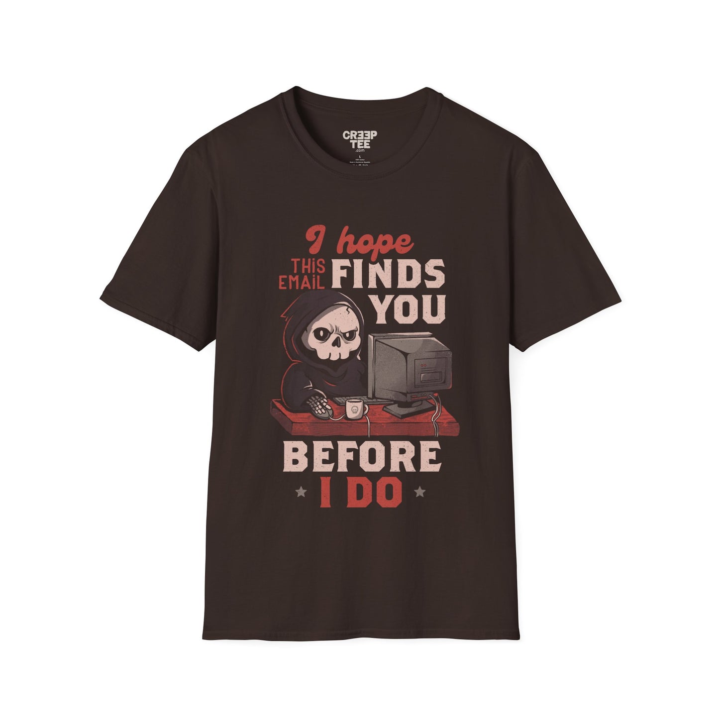 I Hope This Email Finds You Before I Do – Funny Grim Reaper T-Shirt