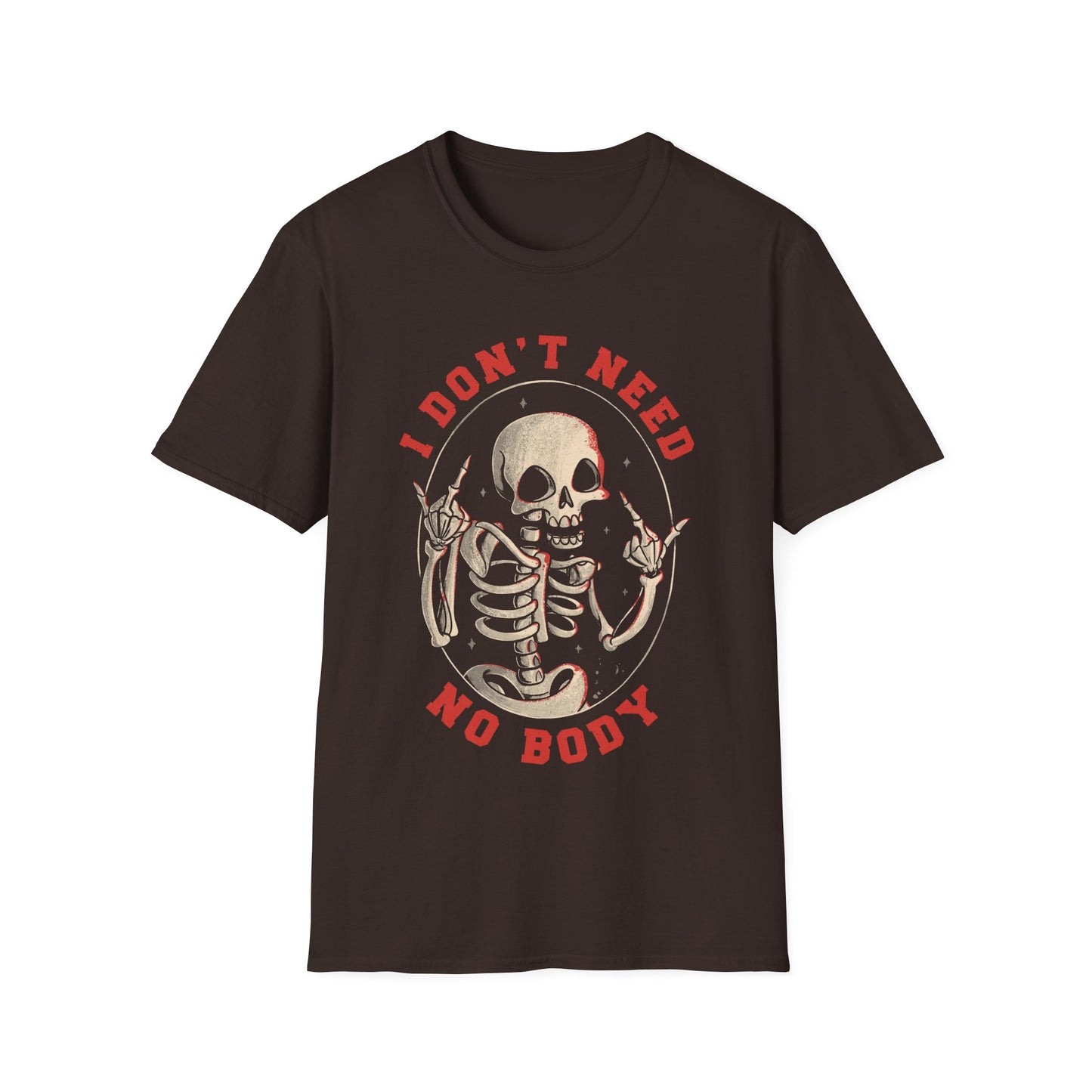 I Don't Need No Body – Ironic Skeleton T-Shirt