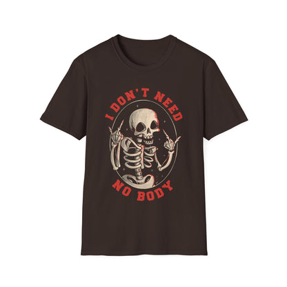 I Don't Need No Body – Ironic Skeleton T-Shirt