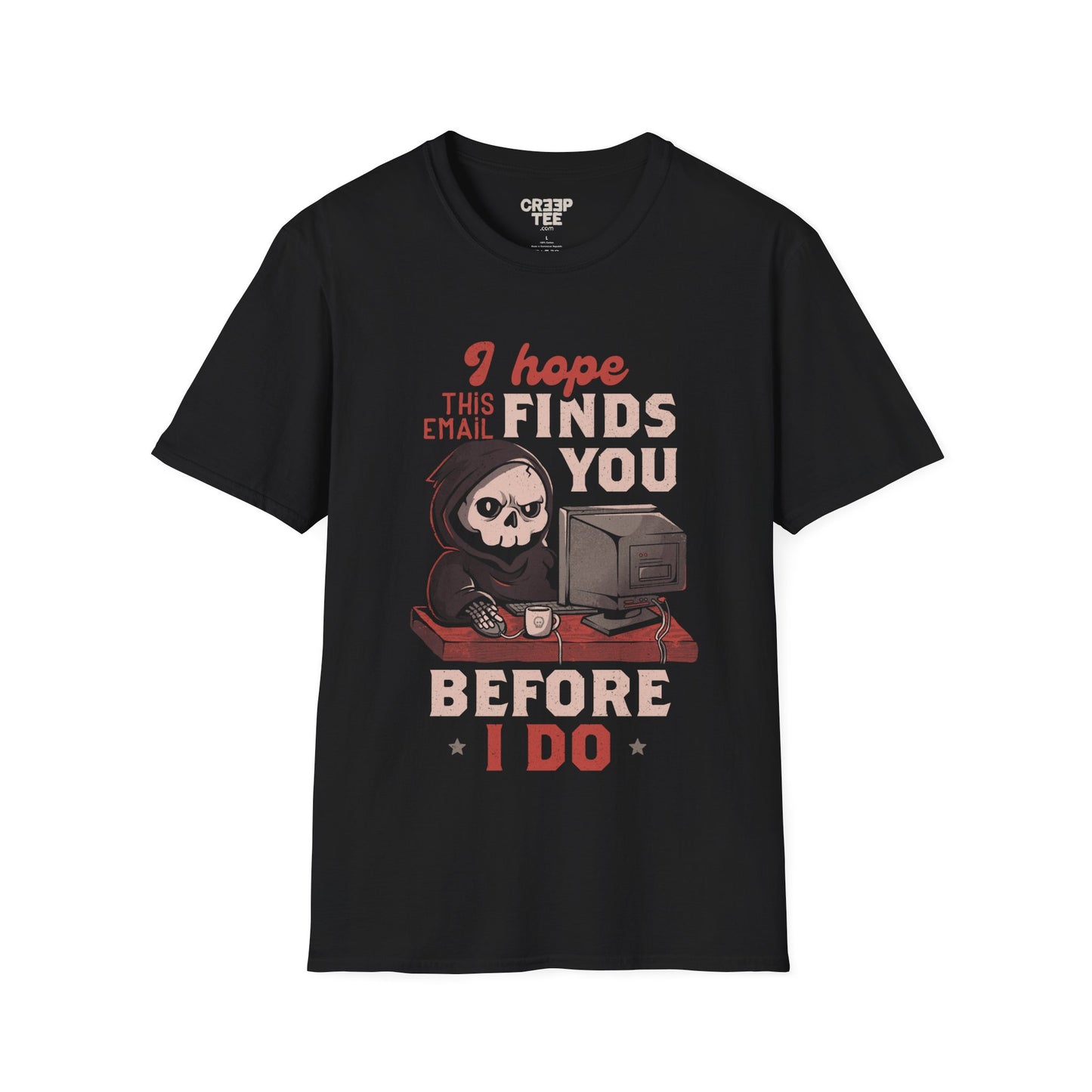 I Hope This Email Finds You Before I Do – Funny Grim Reaper T-Shirt