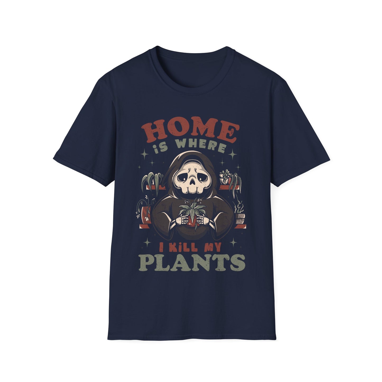 Home Is Where I Kill My Plants – Funny Skeleton T-Shirt