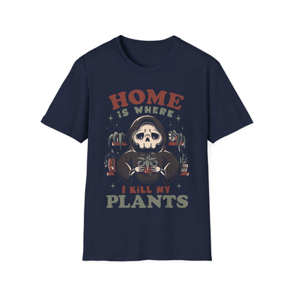 Home Is Where I Kill My Plants – Funny Skeleton T-Shirt