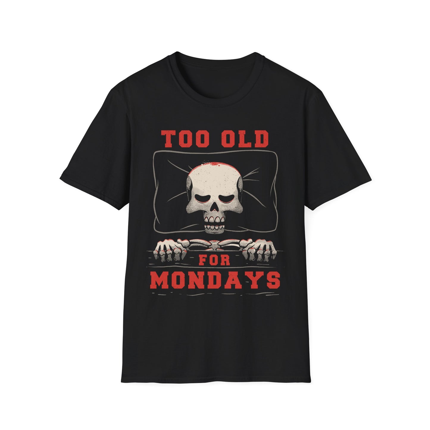 Too Old For Mondays – Skeleton T-Shirt