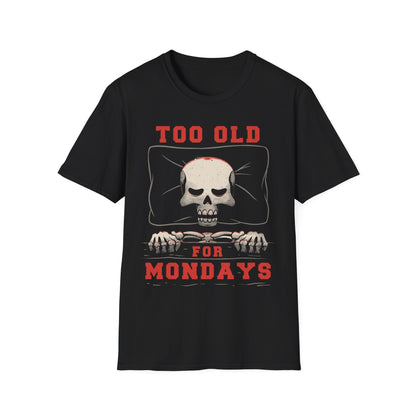 Too Old For Mondays – Skeleton T-Shirt