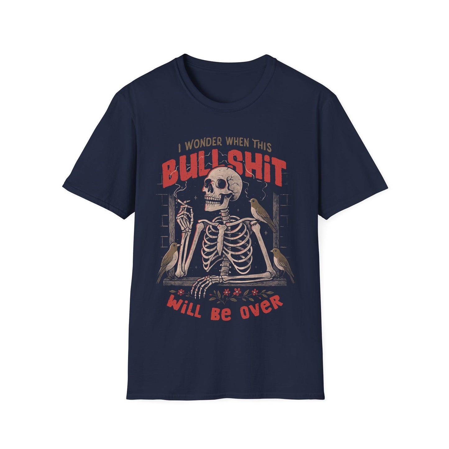 I Wonder When This Bullshit Will Be Over – Sarcastic Dark Skull T-Shirt
