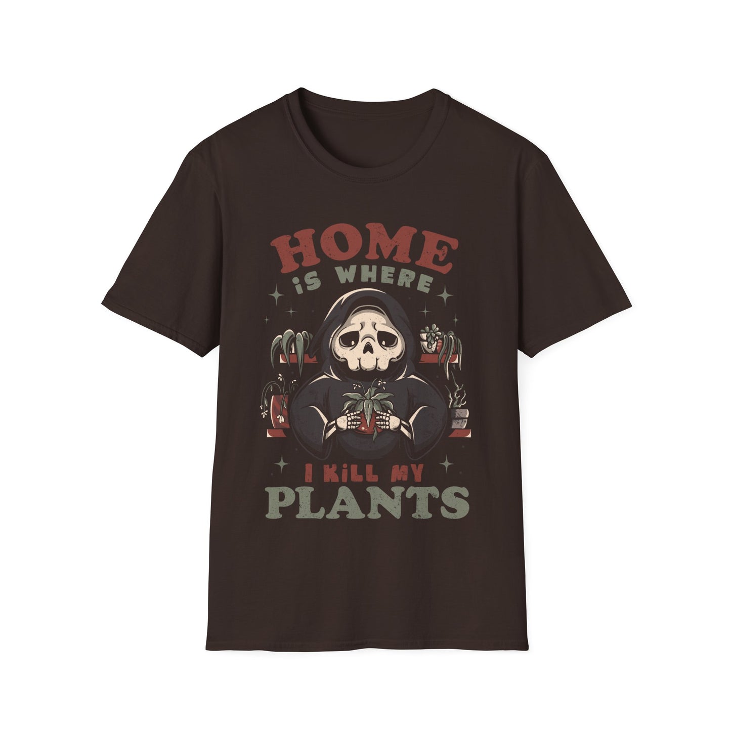 Home Is Where I Kill My Plants – Funny Skeleton T-Shirt