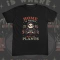 Home Is Where I Kill My Plants Tee