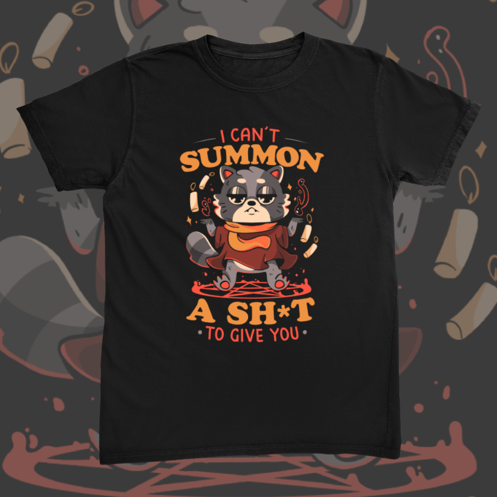I Cant Summon A Shit To Give You Tee