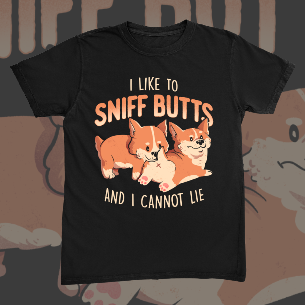 I Like To Sniff Butts Tee