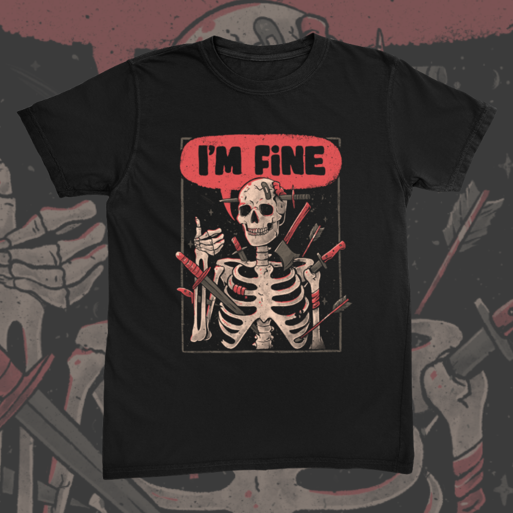 I M Fine Skeleton Tee