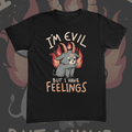 Im Evil But I Have Feelings Tee