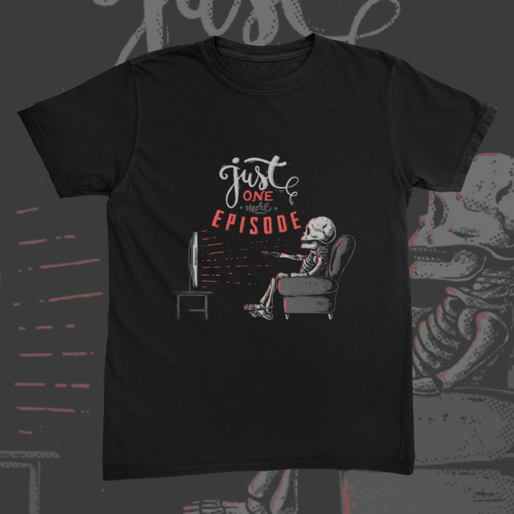 Just One More Episode Tee