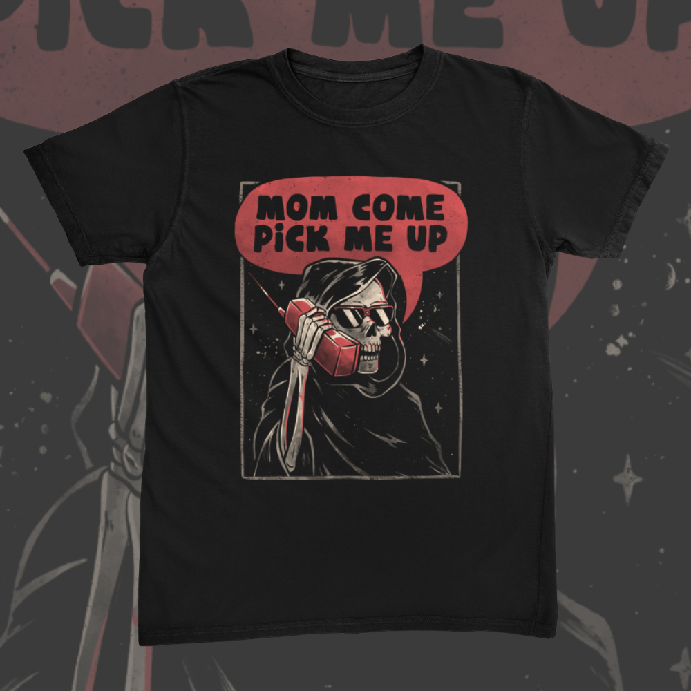 Mom Come Pick Me Up Tee
