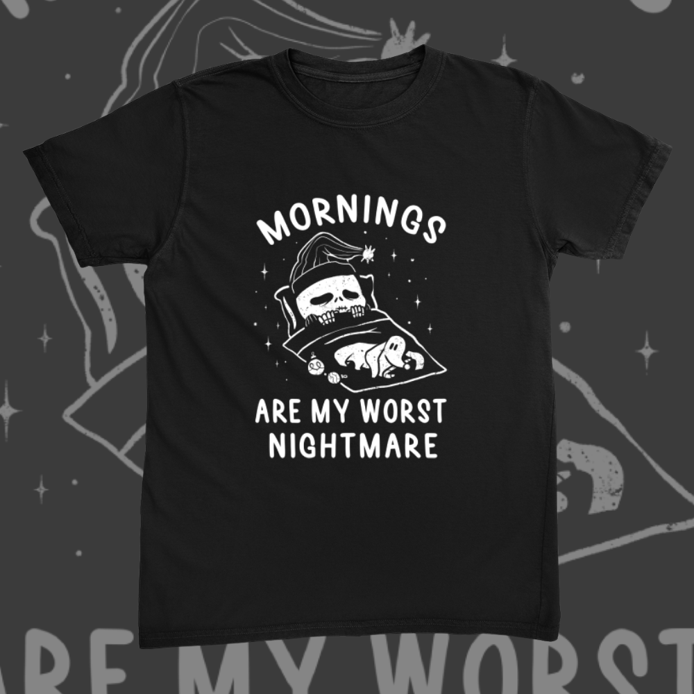 Mornings Are My Worst Nightmare Tee