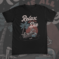 Relax We All Die Tee