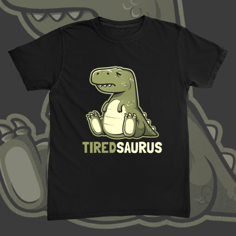 Tiredsaurus Tee