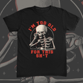 Too Old For This Tee