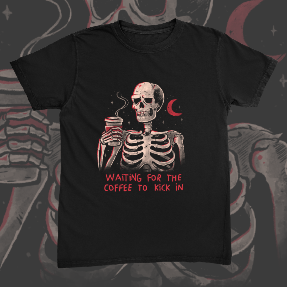 Waiting For The Coffee To Kick In Tee