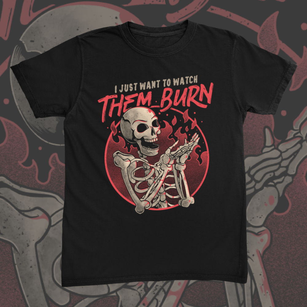 Watch Them Burn Tee