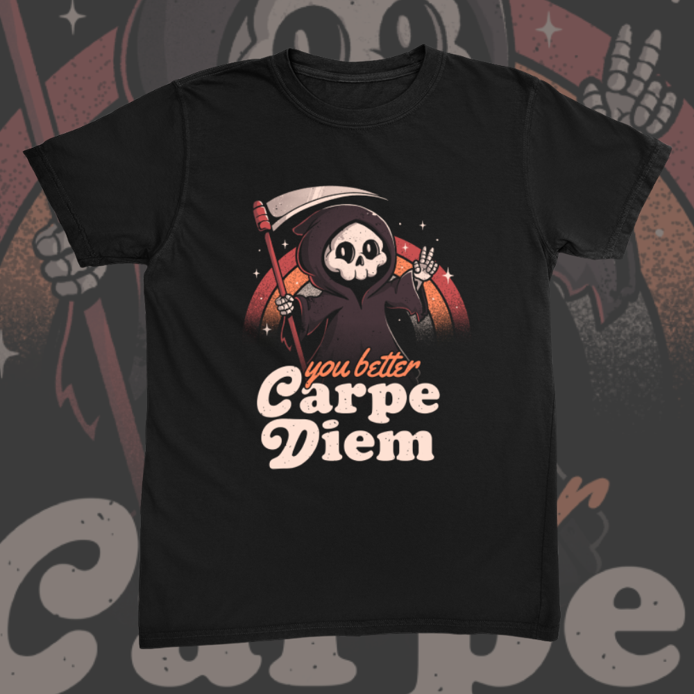 You Better Carpe Diem Tee